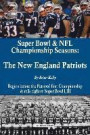 Super Bowl & NFL Championship Seasons: The New England Patriots: Begins before the Patriots first championship & rolls right to Super Bowl LIII