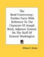 The Reed Controversy: Further Facts With Reference To The Character Of Joseph Reed, Adjutant General On The Staff Of General Washington