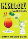 Mixology Masterpieces - Blank Recipe Book: 7' x 10' Blank Recipe Book for Cocktail Lovers, Mixologists & Bartenders - Cute Interior Pages - Mixology C