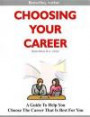 Choosing Your Career: A Self-Directed Guide To Help You Identify Your Interests, Abilities And Values To Help You Choose The Career That Is Best For You
