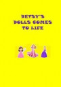 Betsy's Dolls Comes To Life