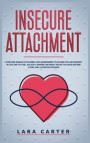 Insicure Attachment: Overcome anxious attachment and abandonment fear when you are insecure in love and you feel jealousy, worried and need
