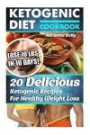 Ketogenic Diet Cookbook: Lose 10 Lbs In 10 Days! 20 Delicious Ketogenic Recipes For Healthy Weight Loss: Keto Diet For Easy Weight Loss, Diet ... ketogenic diet meal plan, fast weight loss)