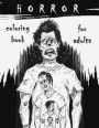 Horror Coloring Book for Adults: Horror Stress Relieving Illustrations with Scary Monsters, Creepy Scenes, and a Spooky Adventure