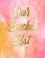 Our Bucket List: A pretty and thoughtful bucket list journal for couples and partners with prompts. Space for 100 awesome bucket list a
