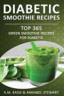 Diabetic Smoothie Recipes: Top 365 Green Smoothie Recipes for Diabetic