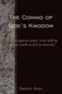 The Coming of God's Kingdom: "Your Kingdom Come. Your Will be Done, on Earth as it is in Heaven