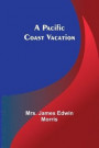 A Pacific Coast Vacation