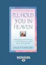 I'll Hold You In Heaven: Healing and Hope for the Parent Who has Lost a Child through Miscarriage, Stillbirth, Abortion or Early Infant Death