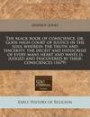 The black book of conscience, or, Gods high court of justice in the soul wherein the truth and sincerity, the deceit and hypocrisie of every mans ... and discovered by their consciences (1679)