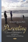 Parenting: Behaviors, Cultural Influences and Impact on Childhood Health and Well-Being (Family Issues in the 21st Century)