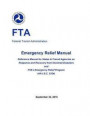 Emergency relief manual: reference manual for states & transit agencies on response and recovery from declared disasters and FTA's emergency re