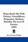 Things Rarely Met With: Patience, Unworldliness, Resignation, Meekness, Humility, The Love Of Enemies (1867)
