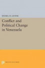 Conflict and Political Change in Venezuela (Princeton Legacy Library)
