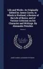 Life and Works. as Originally Edited by James Currie, to Which Is Prefixed, a Review of the Life of Burns, and of Various Criticism on His Character and Writings. by Alexander Peterkin; Volume 3