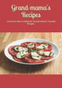 Grand-Mama's Recipes: Your All-In-One Recipe Journal/Planner with Lined Pages to Record All Those Traditional (Grand-Mama) Favorite Recipes