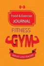 Food and Exercise Journal: Fitness Planner, Workout Diet Diary, Health Exercise & Weight Loss Tracker, Healthy Body Exercise, Muscle Gain Trainin