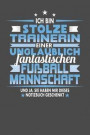 Ich Bin Stolze Trainerin Einer Unglaublich Fantastischen Fußballmannschaft - Und Ja, Sie Haben Mir Dieses Notizbuch Geschenkt: Punktiertes Notizbuch m