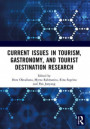 Current Issues in Tourism, Gastronomy, and Tourist Destination Research