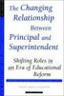 The Changing Relationships Between Principal and Superintendent: Shifting Roles in an Era of Educational Reform : New Directions for School Leadership #10 (Single Issue: School Leadership)