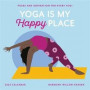 Yoga Is My Happy Place Wall Calendar 2025: Poses and Inspiration for Every Yogi