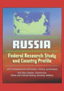Russia: Federal Research Study and Country Profile with Comprehensive Information, History, and Analysis - East Slavs, Empire