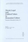 Moral, Legal and Political Values in Romanian Culture (Cultural Heritage and Contemporary Change. Series Iva, Eastern and Central Europe, V. 22 : Romanian Philosophical Studies, 4)