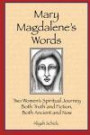 Mary Magdalene's Words: Two Women's Spiritual Journey, Both Truth and Fiction, Both Ancient and Now