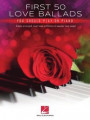 First 50 Love Ballads You Should Play on Piano: Simply Arranged, Must-Know Collection of Popular Love Songs!