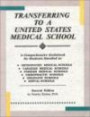 Transferring to a United States Medical School: A Comprehensive Guidebook for Students Enrolled in Osteopathic Medical Schools, Canadian Medical Schools, Foreign Medical Schools, Chiropractic school