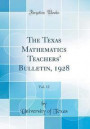 The Texas Mathematics Teachers' Bulletin, 1928, Vol. 12 (Classic Reprint)