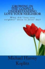 Growing in the Gospels: Understanding Love Your Neighbor: What did 'love your neighbor' mean in Jesus' day?