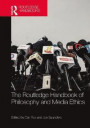 The Routledge Handbook of Philosophy and Media Ethics