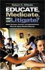 Educate, Medicate, or Litigate? : What Teachers, Parents, and Administrators Must Do About Student Behavior