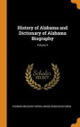 History Of Alabama And Dictionary Of Alabama Biography; Volume 4