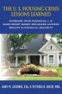 The U. S. Housing Crisis - Lessons Learned: Increase Your Financial I.Q., Make Smart Money Decisions, Achieve Wealth & Financial Security