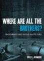 Where Are All The Brothers?: Straight Answers to Men's Questions About the Church