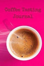 Coffee Tasting Journal: Track, Log and Rate Coffee Varieties and Roasts Notebook Gift for Coffee Drinkers
