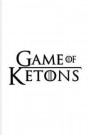 Game of Ketons: Funny Diet Keto Genic Journal for High Fat Low Carb, Fasting Recipes & Dieting Plan Fans - 6x9 - 100 Blank Lined Pages