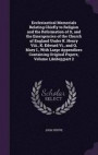 Ecclesiastical Memorials Relating Chiefly to Religion and the Reformation of It, and the Emergencies of the Church of England Under K. Henry VIII., K. ... Containing Original Papers, Volume 1, Part 2