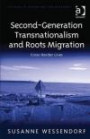 Second-Generation Transnationalism and Roots Migration: Cross-Border Lives (Studies in Migration and Diaspora)