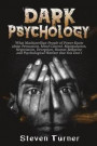 Dark Psychology: What Machiavellian People of Power Know about Persuasion, Mind Control, Manipulation, Negotiation, Deception, Human Be