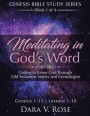 Meditating in God's Word Genesis Bible Study Series Book 1 of 4 Genesis 1-12 Lessons 1-10: Getting to Know God Through Old Testament Stories and Genea