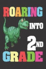 Roaring Into 2nd Grade: 6x9 Notebook, Ruled, T-Rex, Dinosaur, Funny Back to School, Workbook for Second Grade Boys, Classmates