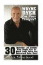 Wayne Dyer For Your Thoughts? 30 Important Life Lessons From Wayne Dyer To Reach Inner Peace And Understand Outer World: (Wayne Dyer, Wayne Dyer ... Books For Women, Wayne Dyer Audiobooks)