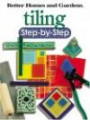 Tiling: Step-by-Step ("Better Homes & Gardens": Step by Step S.)