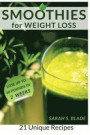 Smoothies for Weight Loss: The Ultimate Simple Healthy and Delicious Diet, Cleanse your Body, Clear your Skin, Anti Aging Smoothies, Easy Nutriti