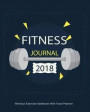 Fitness Journal 2018: Workout Exercise Notebook with Food Planner: Record Your Fitness Workouts & Food Intake with This Handy Journal Notebo