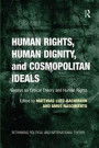 Human Rights, Human Dignity, and Cosmopolitan Ideals: Essays on Critical Theory and Human Rights (Rethinking Political and International Theory)