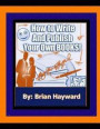 How to Write and Publish Your own Books: Publishing Fast and Making Sure You Have a Great Cover Design